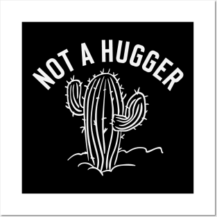 Not a Hugger Cactus Funny Sarcastic Posters and Art